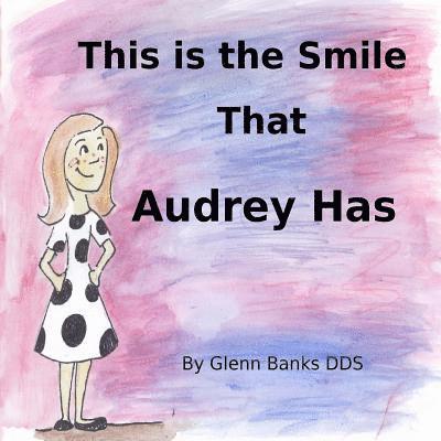 Glenn Banks, Glenn Banks DDS - This is the Smile That Audrey Has, Häftad