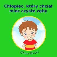 bokomslag Chtopiec, który chciat miec czyste zeby