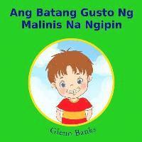 bokomslag Ang Batang Gusto Ng Malinis Na Ngipin