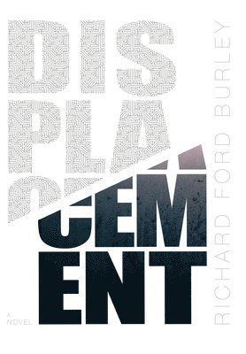 Richard Ford Burley - Displacement, Inbunden