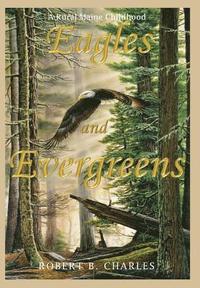 bokomslag Eagles and Evergreens: A Rural Maine Childhood