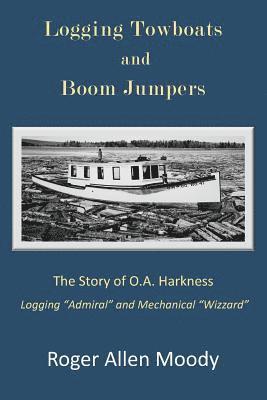 bokomslag Logging Towboats and Boom Jumpers: The Story of O.A. Harkness