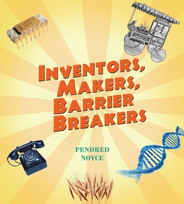 Inventors, Makers, Barrier Breakers 1