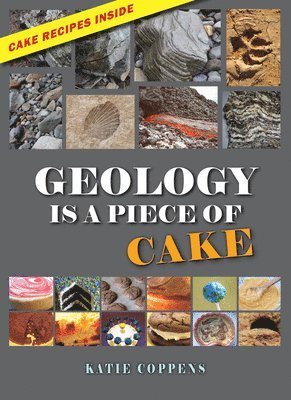 Katie Coppens - Geology Is a Piece of Cake, Häftad