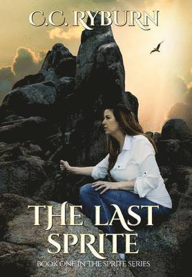 CC Ryburn, Cc Ryburn - The Last Sprite: Book One of the Sprite Series, Inbunden