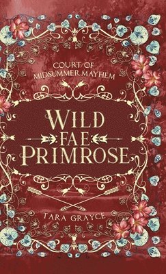 Tara Grayce - Wild Fae Primrose, Inbunden