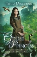 Tricia Mingerink - Goose Princess, Häftad