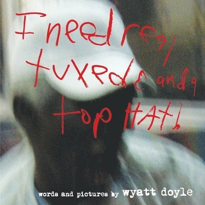 Wyatt Doyle - I Need Real Tuxedo and a Top Hat!, Häftad