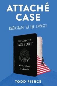 bokomslag Attaché Case: Backstage at the Embassy