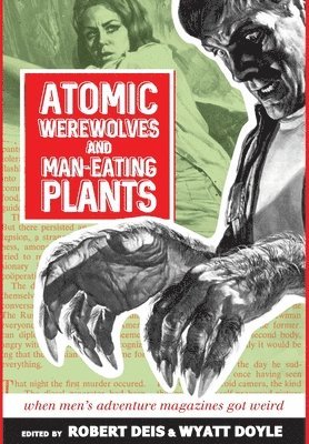 Robert Deis, Wyatt Doyle - Atomic Werewolves and Man-Eating Plants, Inbunden