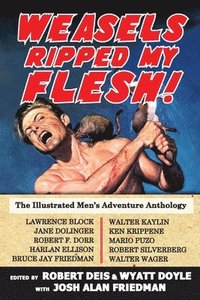 bokomslag Weasels Ripped My Flesh!: The Illustrated Men's Adventure Anthology