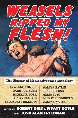 Weasels Ripped My Flesh!: The Illustrated Men's Adventure Anthology 1