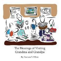 bokomslag The Blessings of Visiting Grandma and Grandpa
