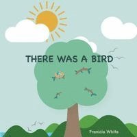 Franicia White, Timothy White - There Was a Bird, Häftad