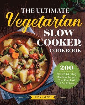 Linda Larsen - Ultimate Vegetarian Slow Cooker Cookbook, Häftad