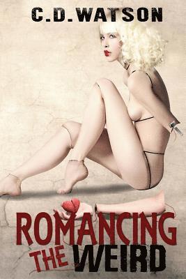 C D Watson - Romancing the Weird, Häftad