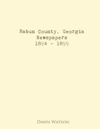 bokomslag Rabun County, Georgia, Newspapers, 1894 - 1899