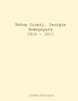 bokomslag Rabun County, Georgia, Newspapers, 1894 - 1899