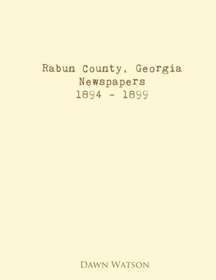 Rabun County, Georgia, Newspapers, 1894 - 1899 1