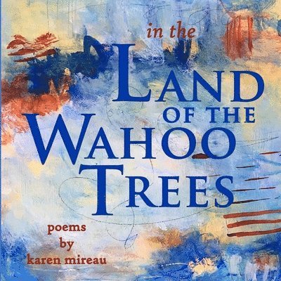 Karen Mireau - In the Land of the Wahoo Trees, Häftad