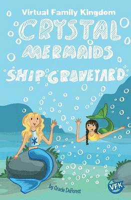 Crystal Mermaids - Ship Graveyard 1