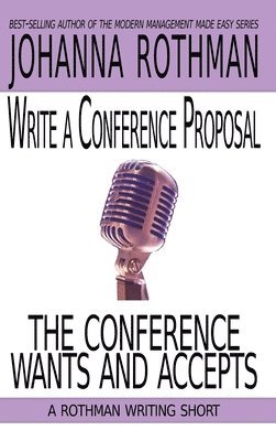 Write a Conference Proposal the Conference Wants and Accepts 1