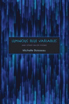 Luminous Blue Variables: And Other Major Poems