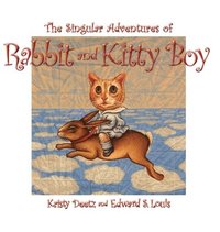 bokomslag The Singular Adventures of Rabbit and Kitty Boy