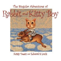 bokomslag The Singular Adventures of Rabbit and Kitty Boy