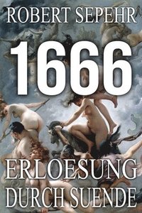 bokomslag 1666 Erloesung durch Suende: Globale Verschwoerung in Geschichte, Religion, Politik und Finanz
