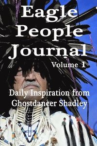 bokomslag Eagle People Journal: Daily Inspiration from Ghostdancer Shadley