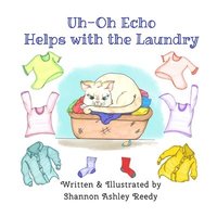 bokomslag Uh-Oh Echo Helps with the Laundry: Book One / The Uh-Oh Echo Adventures