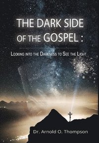 bokomslag The Dark Side of the Gospel