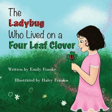bokomslag The Ladybug Who Lived On A Four Leaf Clover