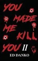 Ed Danko - You Made Me Kill You II, Häftad. Tillgänglighet: Lägg i varukorg