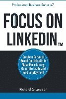bokomslag Focus on LinkedIn: Create a Personal Brand on LinkedIn(TM) to Make More Money, Generate Leads, and Find Employment
