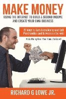 bokomslag Make Money Using the Internet to Build a Second Income and Create your Own Busin: 27 Ways to Earn Extra Money and Sell Merchandise and Services on the