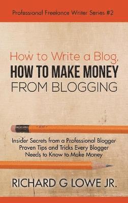 bokomslag How to Make Money from Blogging How to Write a Blog