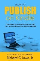 bokomslag How to Publish on Kindle: Everything You Need to Know to get your Book Published on Amazon Kindle