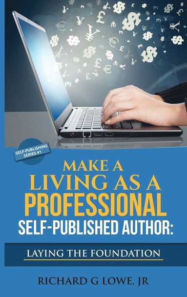 bokomslag Make a Living as a Professional Self-Published Author Laying the Foundation