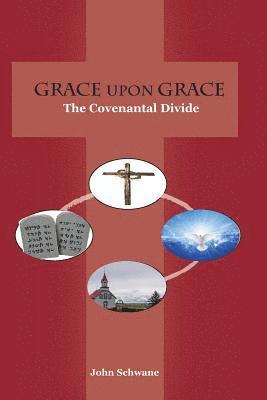 bokomslag Grace Upon Grace: The Covenantal Divide