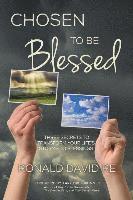 Ronald David Re - Chosen to be Blessed: Three Secrets to Transform Your Life's Storms to Blessings, Häftad