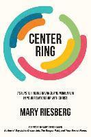 Center Ring: 7 Steps to Finding Balance and Momentum in Your Relationship with Christ 1