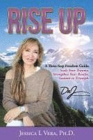 Rise Up: A Three-Step Freedom Guide to: Scale Your Trauma. Strengthen Your Resolve. Summit to Triumph., Häftad