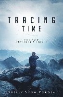 Tracing Time: The Past Outlines a Legacy 1