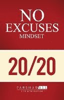 bokomslag The 'No Excuses' Mindset: A Life of Purpose, Passion, and Clarity