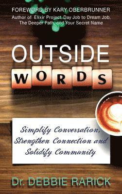 Outside Words: Simplify Conversation, Strengthen Connection and Solidify Community 1