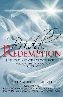 bokomslag Bridal Redemption: Heal Your Past and Live Victoriously Through the Intimacy of Christ's Love