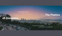 bokomslag The Poetics of Distortion : Panoramic Photographs of the San Francisco Bay Area