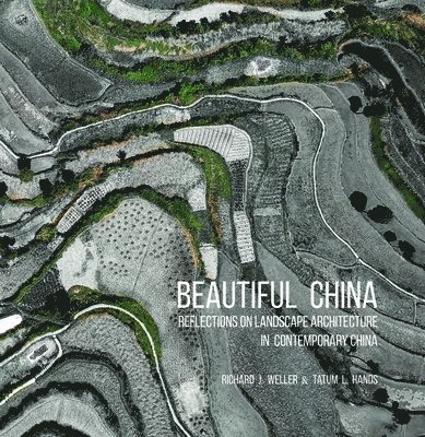 Richard J. Weller, Tatum L. Hands, Richard J. Weller, Tatum L. Hands - Beautiful China, Inbunden
